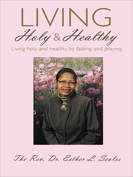 Living Holy & Healthy: Living Holy & Healthy by Fasting and Praying
