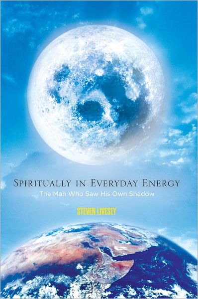 Spiritually in Everyday Energy: The Man Who Saw His Own Shadow