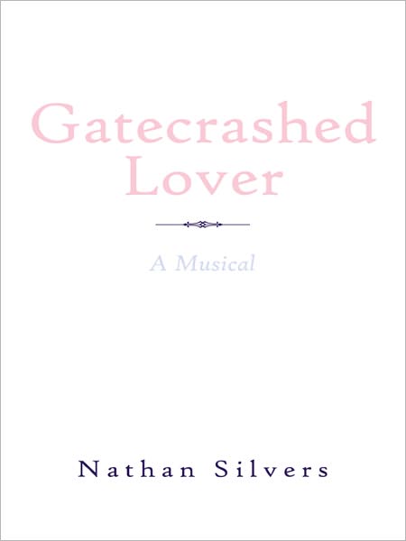 Gatecrashed Lover: A Musical