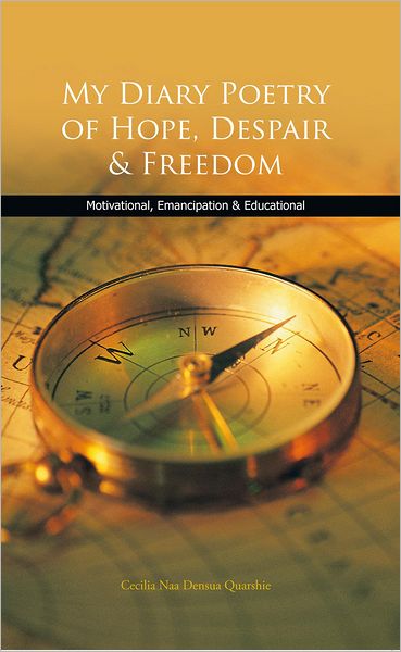 My Diary Poetry of Hope, Despair & Freedom: Motivational, Emancipation & Educational