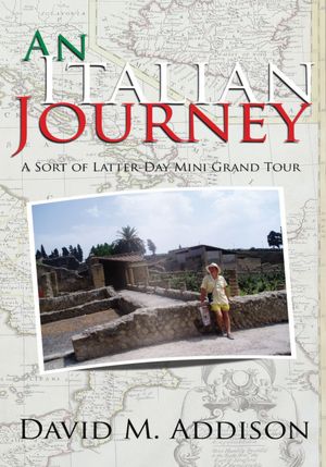 An Italian Journey: A Sort of Latter-Day Mini Grand Tour
