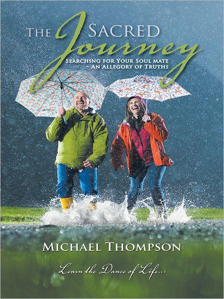 The Sacred Journey: Searching for your Soul Mate - An Allegory of Truths