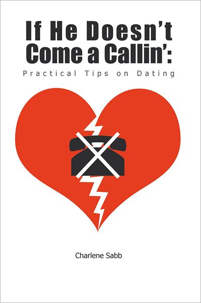 If He Doesn't Come a Callin': Practical Tips on Dating