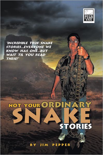 Not Your Ordinary Snake Stories: "Incredible true snake stories...everyone we know has one...but wait til you read these!"