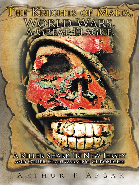 The Knights of Malta, World Wars, A Great Plague, A Killer Shark In New Jersey and Other Heartwarming Chronicles