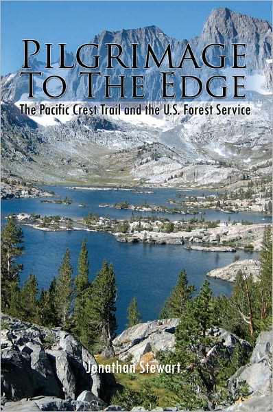 Pilgrimage To The Edge: The Pacific Crest Trail and the U.S. Forest Service