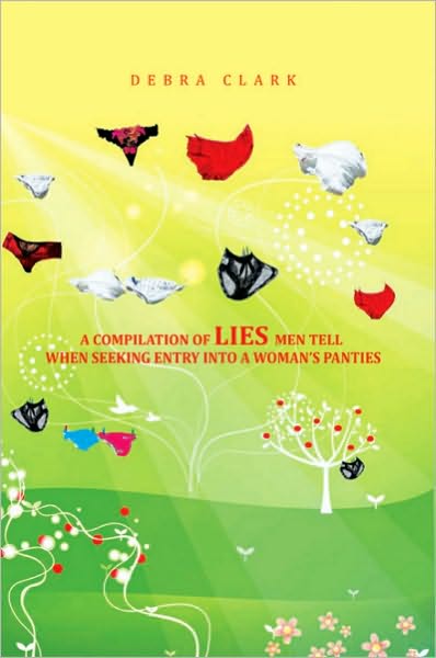 A Compilation of Lies Men Tell When Seeking Entry into a Woman's Panties