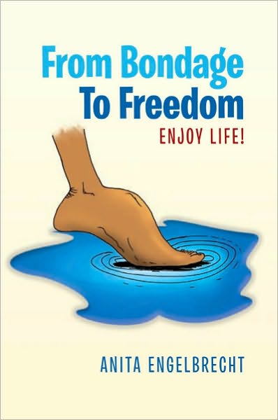 From Bondage To Freedom: Enjoy life!