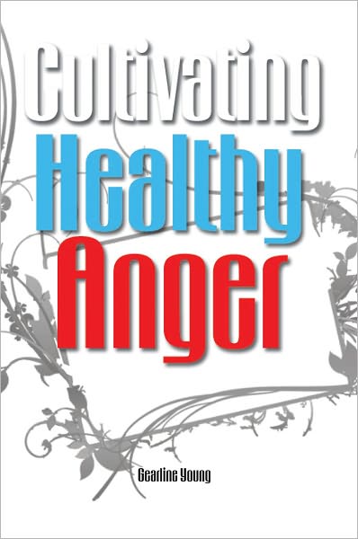 Cultivating Healthy Anger
