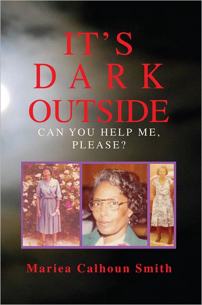 IT'S DARK OUTSIDE: CAN YOU HELP ME, PLEASE?