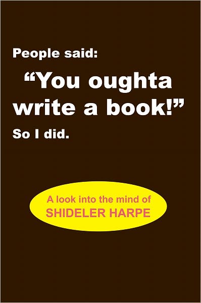 People said, "You oughta write a book!" So I did.