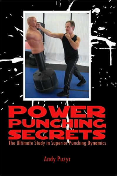 Power Punching Secrets: The Ultimate Study in Superior Punching Dynamics