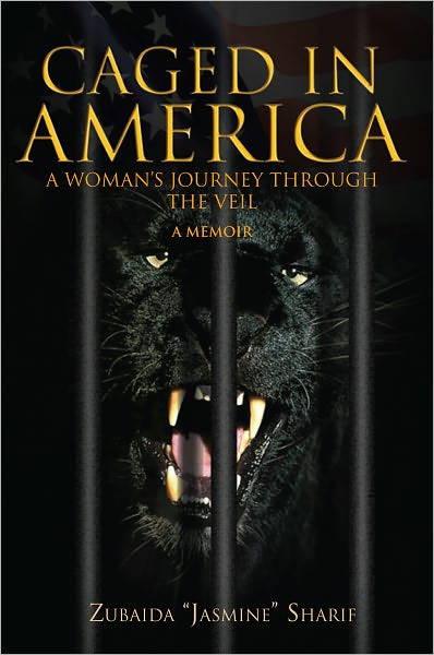 Caged In America: A Woman's Journey Through The Veil A Memoir