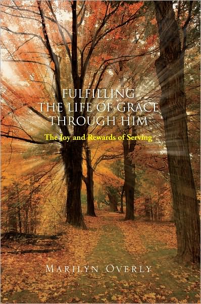 Fulfilling the Life of Grace through Him: The Joy and Rewards of Serving