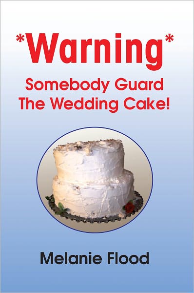 *Warning* Somebody Guard The Wedding Cake!