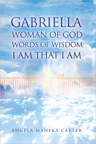 Gabriella Woman of God Words of Wisdom I am that I am
