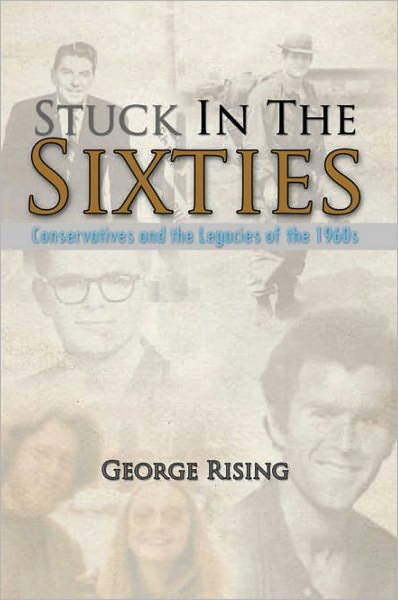 Stuck In The Sixties: Conservatives and the Legacies of the 1960s