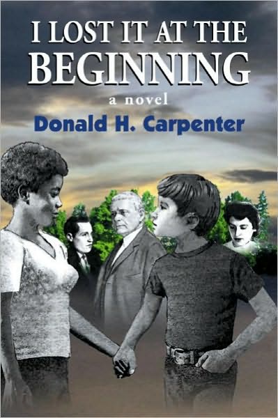 I Lost It At The Beginning: a novel