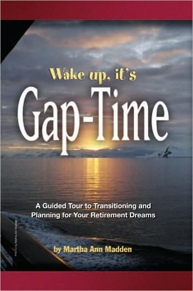 Wake up, it's Gap-Time: A Guided Tour to Transitioning and Planning for Your Retirement Dreams