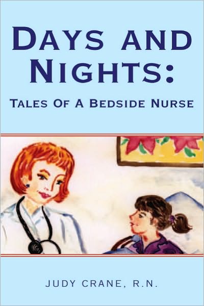 Days and Nights: Tales Of A Bedside Nurse
