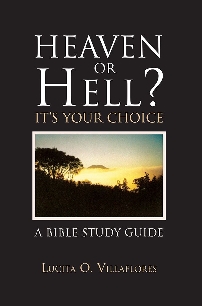 Heaven or Hell? It's Your Choice: A Bible Study Guide