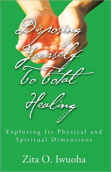 Disposing Yourself To Total Healing: Exploring Its Physical and Spiritual Dimensions
