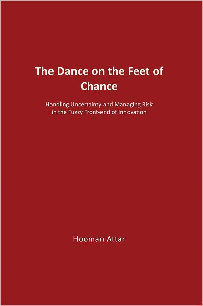 The Dance on the Feet of Chance: Handling Uncertainty and Managing Risk in the Fuzzy Front-end of Innovation