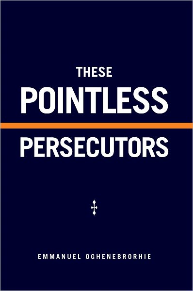 These Pointless Persecutors