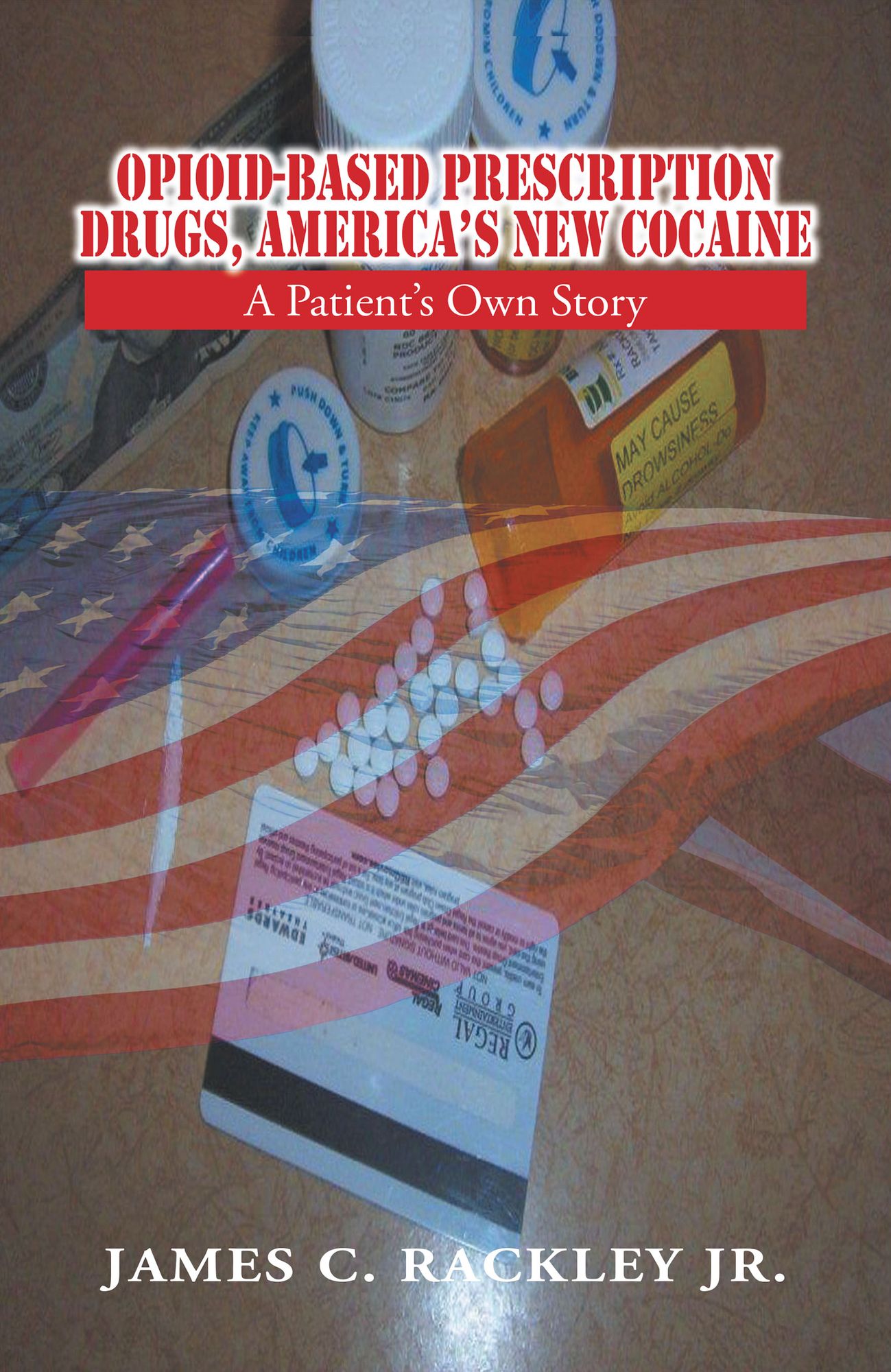 Opioid-Based Prescription Drugs, America¦s New Cocaine: A Patient's Own Story