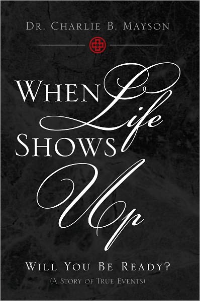 When Life Shows Up: Will You Be Ready? (A Story of True Events)