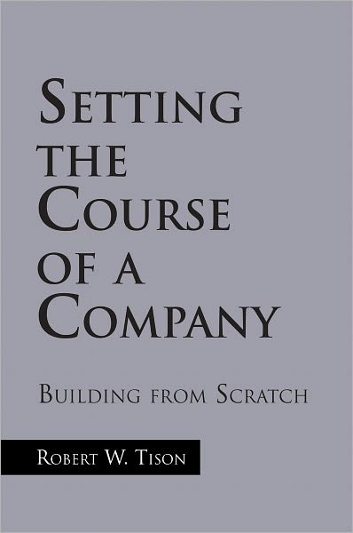 Setting the Course of a Company: Building from Scratch