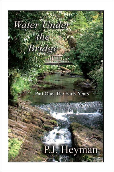 Water Under The Bridge: Part One: The Early Years