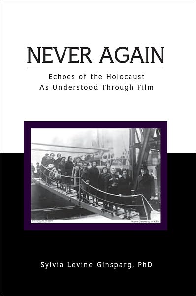 Never Again: Echoes of the Holocaust As Understood Through Film