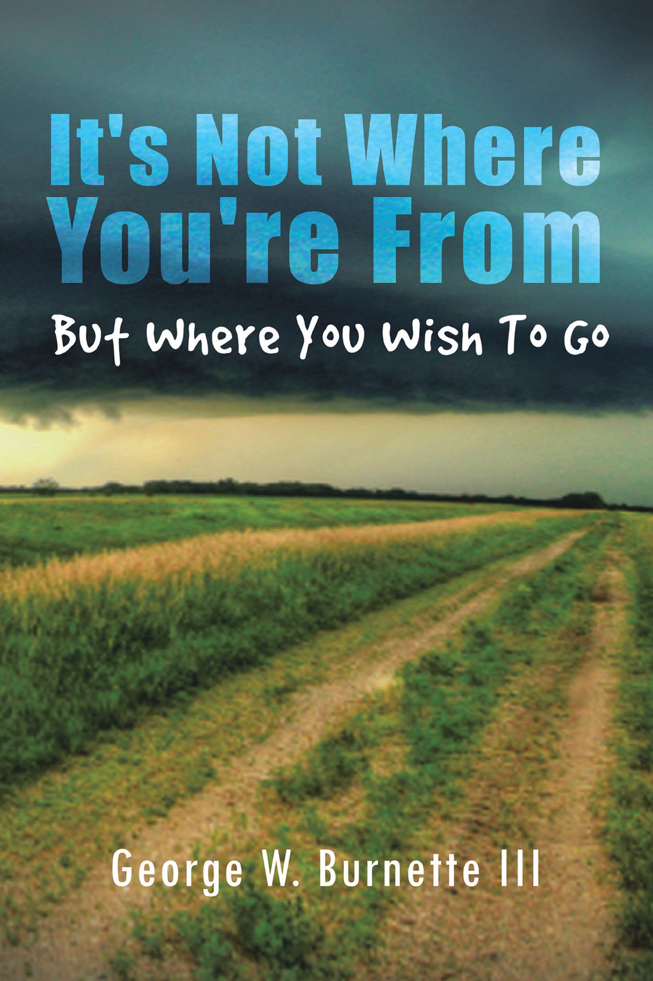 It's Not Where You're From But Where You Wish To Go