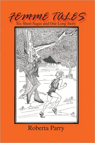 FEMME TALES: Six Short Sagas and One Long Story