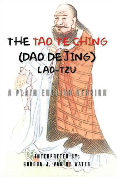 The Tao Te Ching (Dao De Jing): A Plain English Version