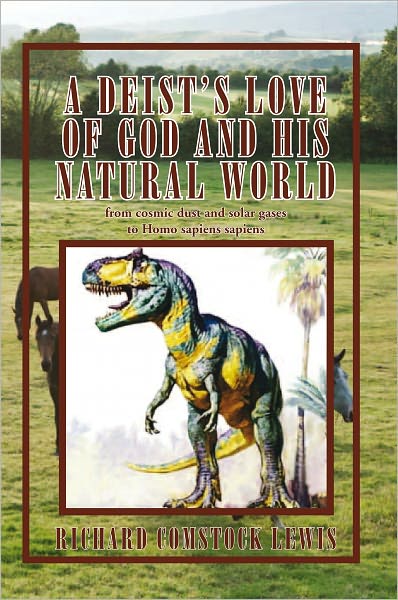 A DEIST'S LOVE OF GOD AND HIS NATURAL WORLD: from cosmic dust and solar gases to Homo sapiens sapiens
