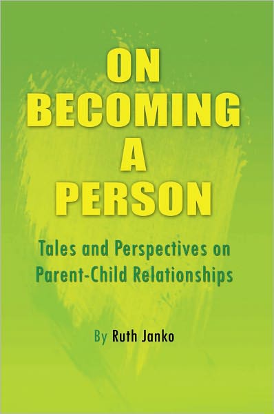 ON BECOMING A PERSON: Tales and Perspectives on Parent-Child Relationships