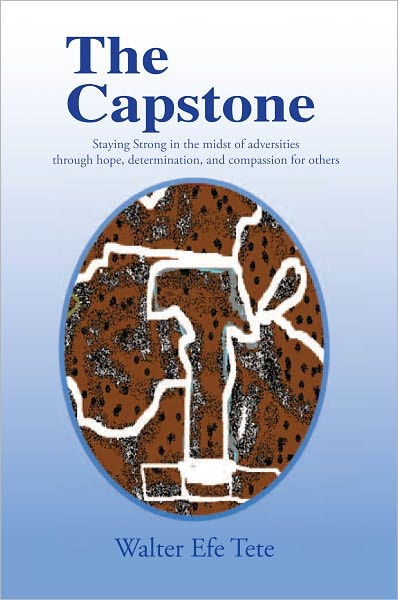 The Capstone: Staying Strong in the midst of adversities through hope, determination, and compassion for others.