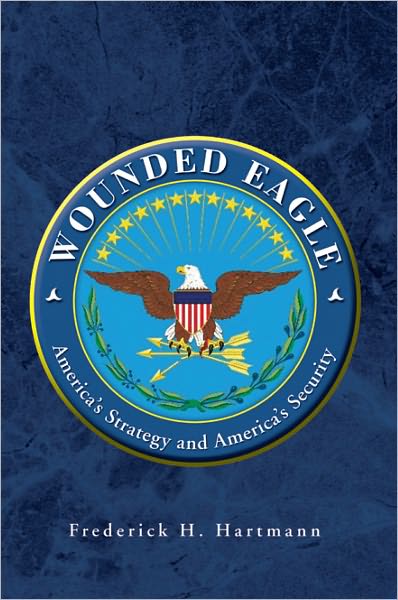 WOUNDED EAGLE: America's Strategy and America's Security