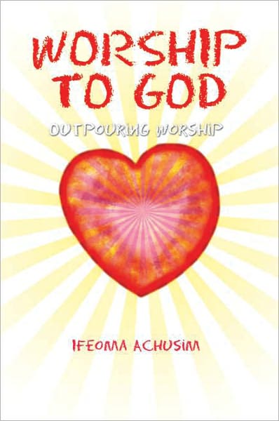 WORSHIP TO GOD: Outpouring Worship