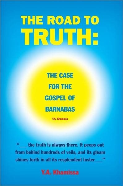THE ROAD TO TRUTH: THE CASE FOR THE GOSPEL OF BARNABAS