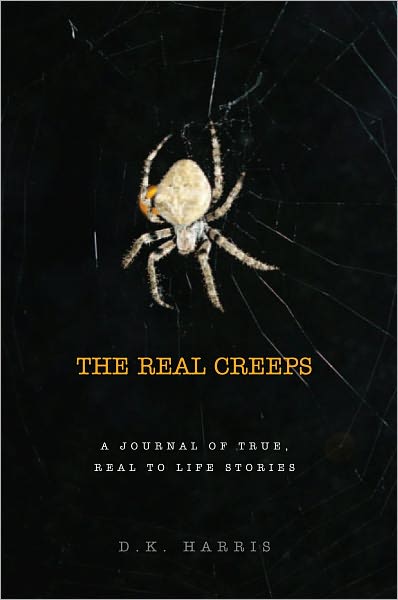 The Real Creeps: A Journal of True, Real to Life Stories