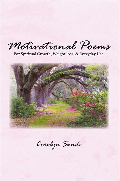 Motivational Poems: For Spiritual Growth, Weight loss, & Everyday Use