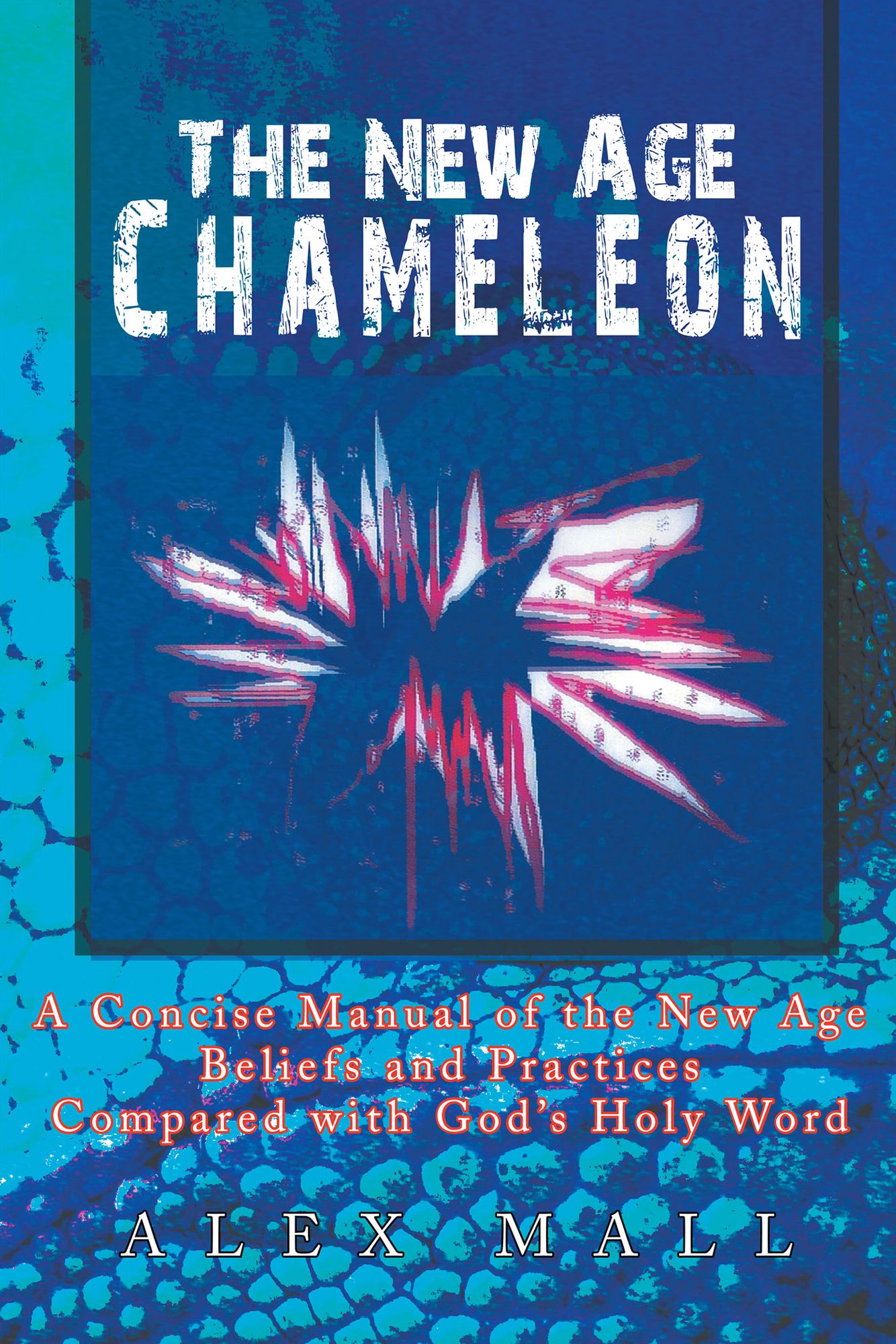 The New Age Chameleon: A Concise Manual of the New Age Beliefs and Practices Compared with God's Holy Word