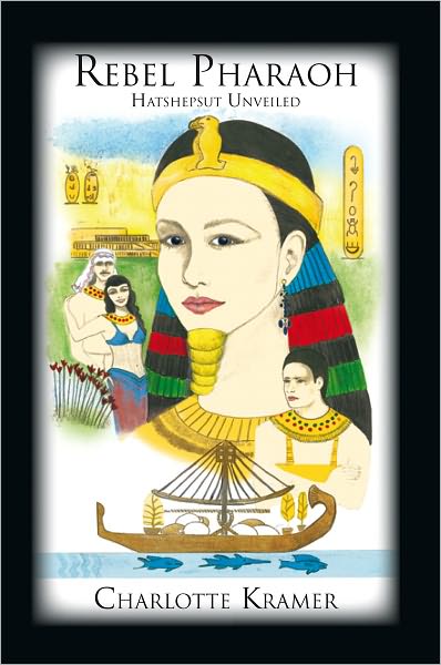 Rebel Pharaoh: Hatshepsut Unveiled