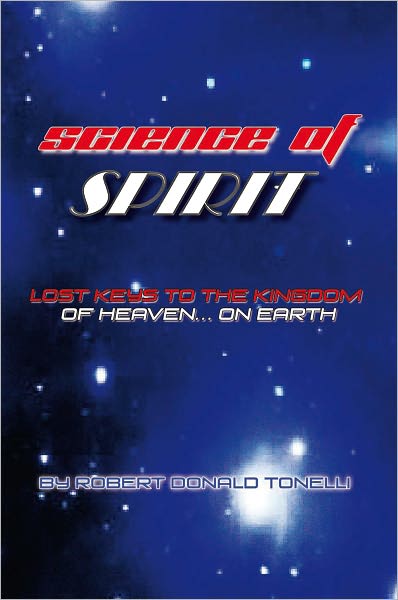Science of Spirit: Lost Keys to the Kingdom... on Earth