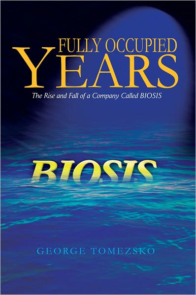 Fully Occupied Years: The Rise and Fall of a Company Called BIOSIS
