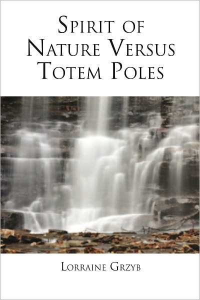 SPIRIT OF NATURE VERSUS TOTEM POLES