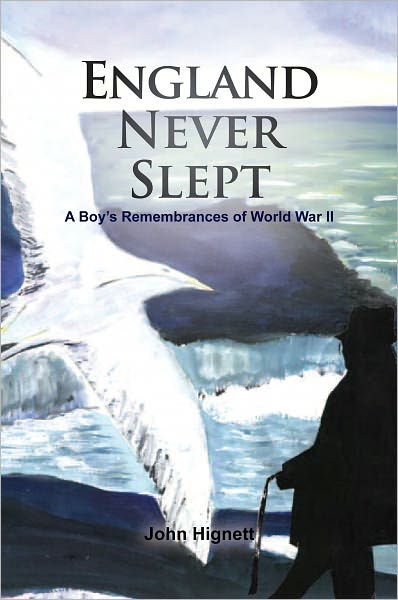England Never Slept: A Boy's Remembrances of World War II